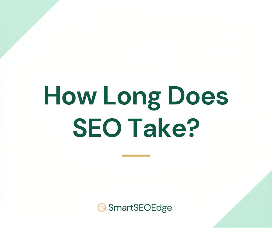 smartseedge-How Long Does SEO Take